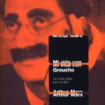 Mi vida con Groucho. Un mito visto por su hijo (My life with Groucho. A son's view) - 1988, Arthur Marx